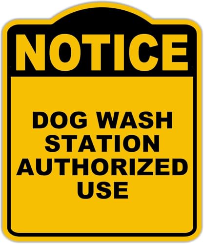 DOG WASH STATION AUTHORIZED USE Notice Yellow Black Aluminum Composite Sign 15 x 18 inches