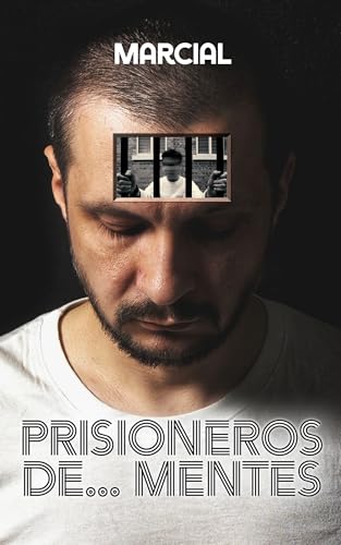 PRISIONEROS DE ... MENTES: LIBROS QUE ALEGRAN EL ALMA (Spanish Edition)
