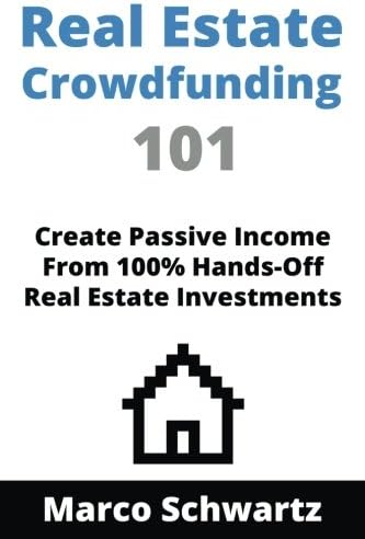 Real Estate Crowdfunding 101: Create Passive Income From 100% Hands-Off Real Estate Investments