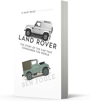 Land Rover: The Story of the Car that Conquered the World: Fogle