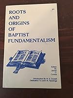 Roots and Origins of Baptist Fundamentalism B000LOZDMA Book Cover