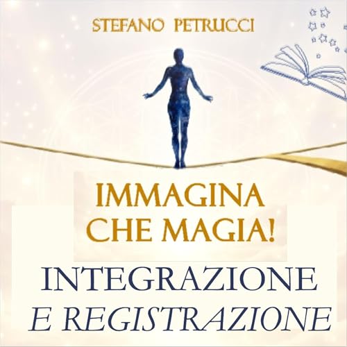 INTEGRAZIONE E REGISTRAZIONE - Immagina che Magia! - Varco 4