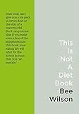 This Is Not a Diet Book: A Users Guide to Eating Well