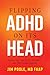 Flipping ADHD on Its Head: How to Turn Your Child's Disability into Their Greatest Strength