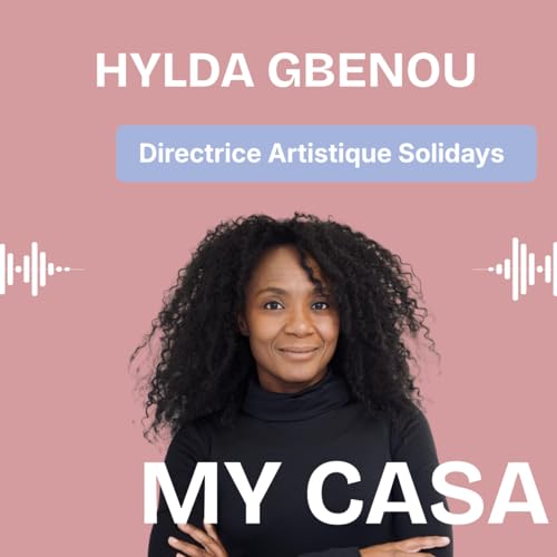 EPISODE 1- Trouver sa voie sans rentrer dans le cadre en alliant passion et impact avec Hylda GBENOU, DA du Festival de musique Solidays.