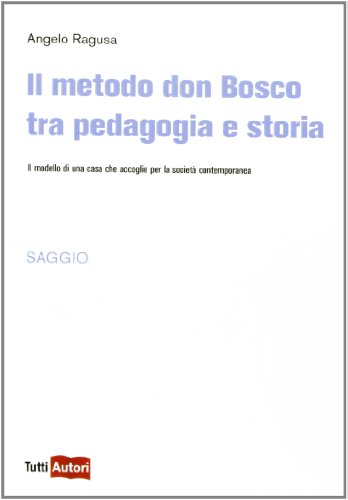 Il metodo Don Bosco tra pedagogia e storia