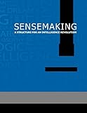 Sensemaking A Structure for an Intelligence Revolution