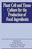 Plant Cell and Tissue Culture for the Production of Food Ingredients