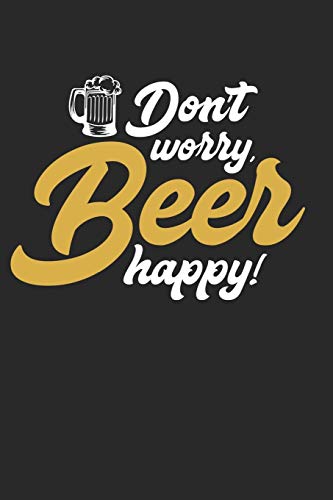 Bier Tasting Buch: Dein persönliches Verkostungsbuch zum selber ausfüllen ♦ für über 100 verschiedene Bier Sorten, Craft Beer, Pils, Pale Ale oder IPA ... Format ♦ Motiv: Beer happy 2 (German Edition)