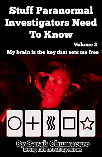 Stuff Paranormal Investigators Need To Know Volume 2: My brain is the key that sets me free (English Edition)