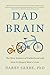 Dad Brain: The New Science of Fatherhood and How It Shapes Men's Lives