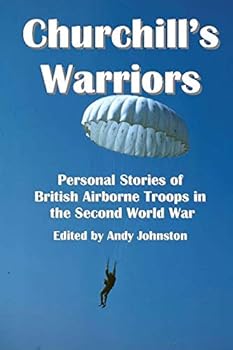 Paperback Churchill's Warriors: Personal Stories of British Airborne Troops in the Second World War Book