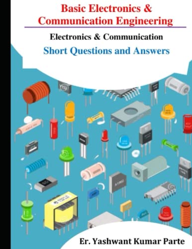 Basic Electronics & Communication Engineering: Electronics & Communication Short Questions and Answers