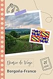 Borgoña-Franco Diario de Viaje: Un Planificador de Viajes Divertido para Anotar tu Viaje a Francia para Parejas, Hombres y Mujeres con Guías y Listas de Comprobación.
