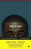 Fool in Love : One Man's Search for Romance . . . or Something Like It