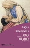 Taten der Liebe: Meditationen über die Wunder Jesu - Herausgeber: Bernd Marz Eugen Drewermann 