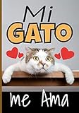  Mi gato me ama: Cuaderno de seguimiento para los que cuidan de su gato y no quieren descuidar nada: La caja de arena, el rascador, el árbol para gatos, sus juguetes favoritos...