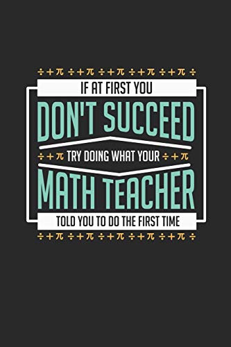 If You Don't Succeed Try Doing What Your Math Teacher Told You: Blank Notebook For Students And Teachers | Small 5 x 5 Math Graph Paper (6" x 9", A5 Size) image 3