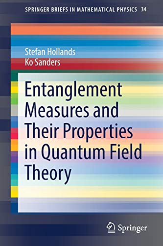 Entanglement Measures and Their Properties in Quantum Field Theory (SpringerBriefs in Mathematical Physics, 34)