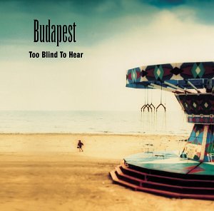 BUDAPEST - TOO BLIND TO HEAR [Audio CD] BUDAPEST