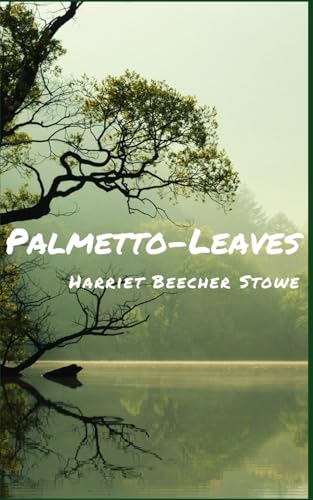 Palmetto-Leaves: 1873 Florida Travel Memoir