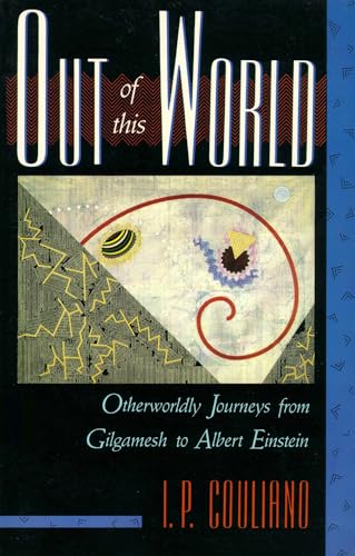 Out of This World: Otherworldly Journeys from Gilgamesh to Albert Einstein