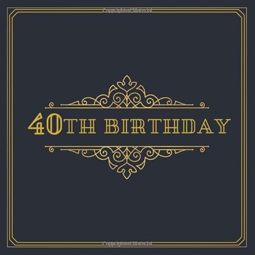 40th Birthday: Guest book for a 40th Birthday Party | Keepsake with 120 Pages for 60 Guests to leave Messages & Best Wishes in 8,25" x 8,25" inches | Includes space for pictures