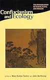 Confucianism and Ecology: The Interrelation of Heaven, Earth, and Humans (Religions of the World and Ecology)