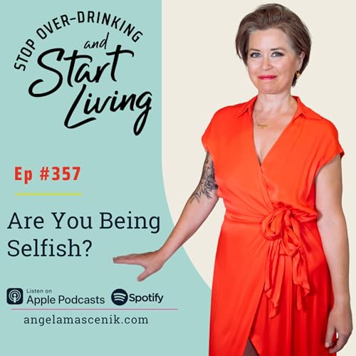 Ep 357 Are You Being Selfish?