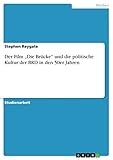  Der Film „Die Brücke“ und die politische Kultur der BRD in den 50er Jahren
