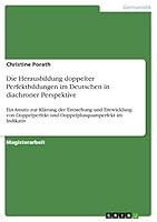 Die Herausbildung doppelter Perfektbildungen im Deutschen in diachroner Perspektive: Ein Ansatz zur Klärung der Entstehung und Entwicklung von ... im Indikativ 395850793X Book Cover