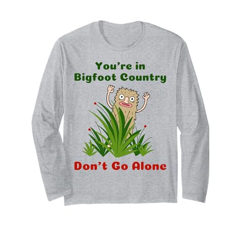 Estás en Bigfoot Country Don't Go Alone Funny Sasquatch Manga Larga