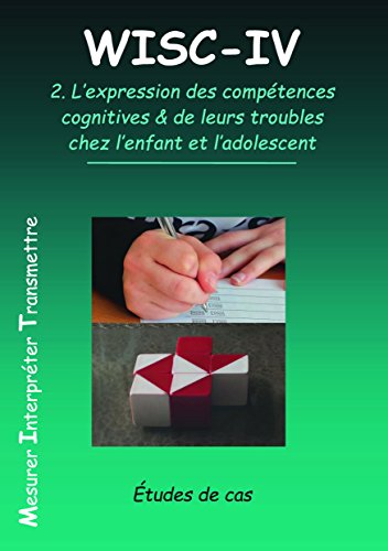 WISC-IV: Volume 2, l'expression des compétences