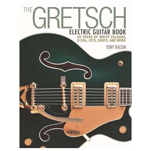 The Gretsch Electric Guitar Book: 60 Years of White Falcons, 6120s, Jets, Gents and More