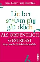 Lieber schlampig glücklich als ordentlich gestresst 3593374307 Book Cover