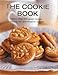 The Cookie Book: More than 200 great cookie, biscuit, bar and brownie recipes