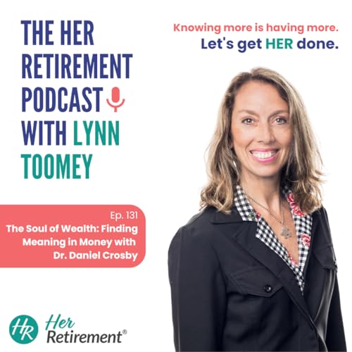Episode 131: The Soul of Wealth &ndash; Finding Meaning in Money with Dr. Daniel Crosby