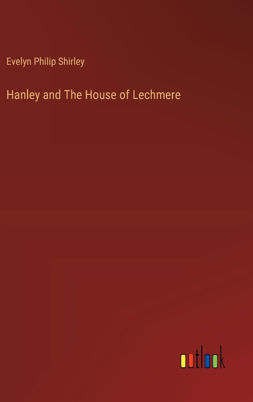 Hanley and The House of Lechmere