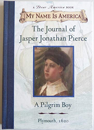 My Name Is America: The Journal Of Jasper Jonathan Pierce, A Pilgrim Boy