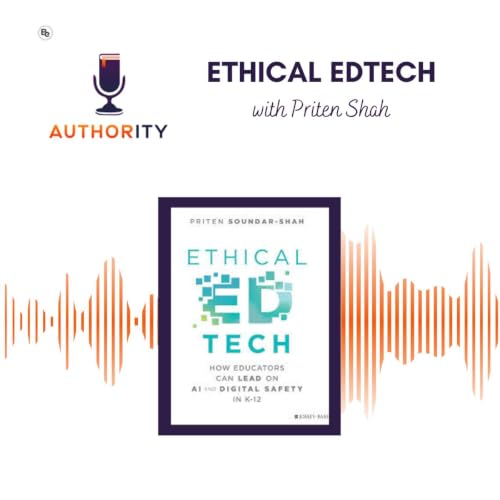 Ethical EdTech with Priten Soundar-Shah &mdash; How Educators Can Lead on AI and Digital Safety