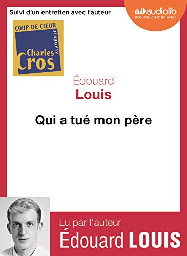 Télécharger Qui a tué mon père: Livre audio 1 CD MP3 - Suivi d'un entretien avec l'auteur Livre eBook France