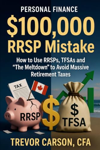 The $100,000 RRSP Mistake: How to Use RRSPs, TFSAs and ‘The Meltd...