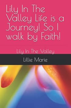 Paperback Lily In The Valley Life is a Journey! So I walk by Faith! Book