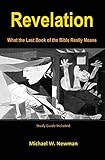 Revelation: What the Last Book of the Bible Really Means