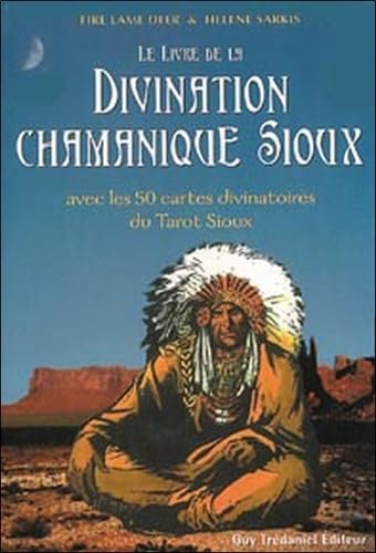 Le livre de la divination chamanique sioux: Avec les 50 cartes divinatoires du Tarot sioux