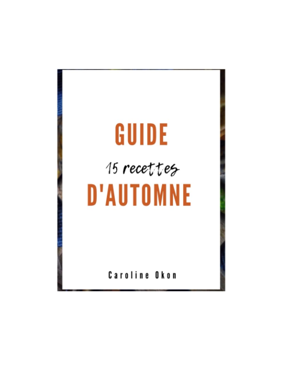 Guide d'automne : 15 recettes