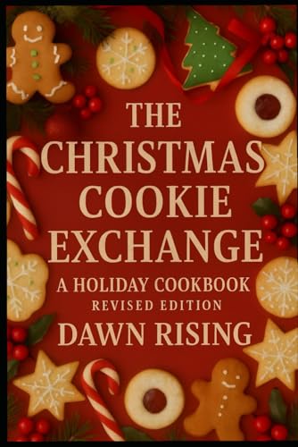The Christmas Cookie Exchange: Revised Editon: A Holiday Cookbook