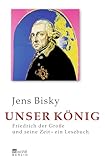  Unser König: Friedrich der Große und seine Zeit – Ein Lesebuch