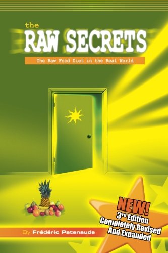 The Raw Secrets: The Raw Food Diet in the Real World