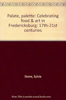 Paperback Palate & Palette - Celebrating Food & Art in Fredericksburg: 17th-21st Centuries Book